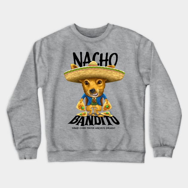 Nacho Bandito Crewneck Sweatshirt by Motzart